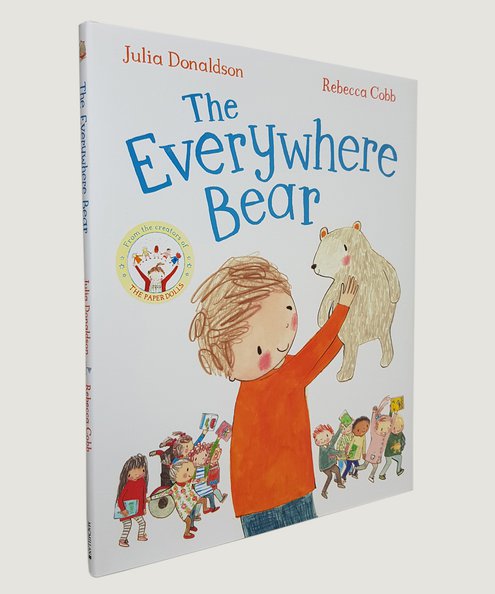  The Everywhere Bear. [Signed by the author and illustrator]  Donaldson, Julia & Cobb, Rebecca.
