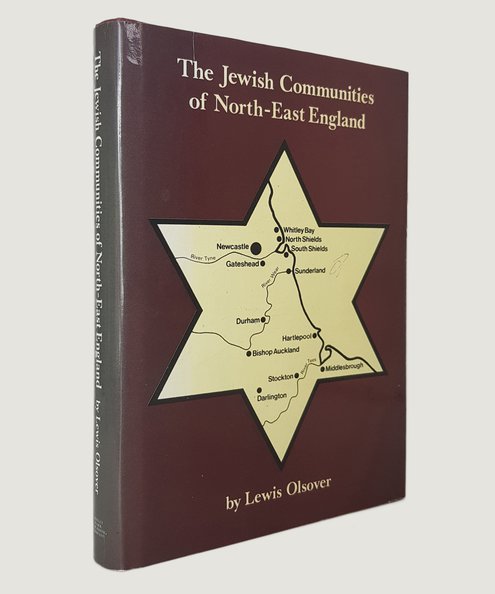  The Jewish Communities of North-East England 1755-1980 [INSCRIBED BY THE AUTHOR].  Olsover, Lewis.