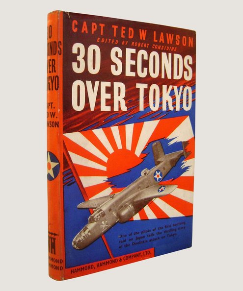  30 Seconds Over Tokyo  Lawson, Captain Ted W & Considine, Robert (editor)