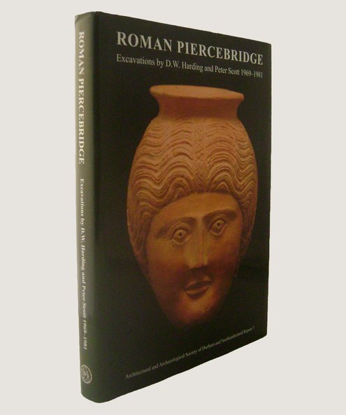 Roman Piercebridge: Excavations by D W Harding and Peter Scott 1969-1981 [with CD].  Cool, H E M & Mason, David J P (editors).