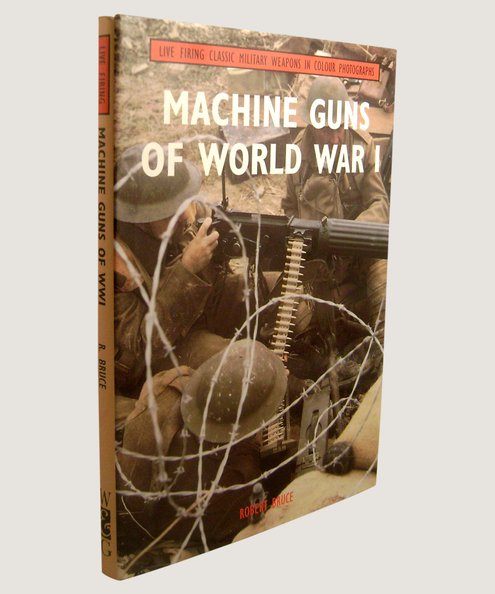 Machine Guns of World War I.  Bruce, Robert.