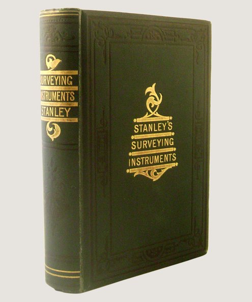 Surveying and Levelling Instruments Theoretically and Practically Described.  Stanley, William Ford.
