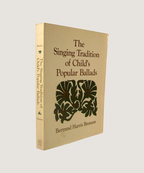  The Singing Tradition of Child's Popular Ballads  Bronson, Bertrand Harris