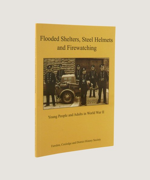 Flooded Shelters, Steel Helmets and Forewatching  Hix, Patricia (editor)