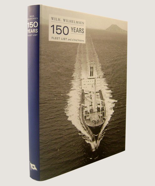 Wilh Wilhelmsen 150 Years 1861-2011. A Brief History and Fleet List.  Kolltveit, Bard & Pedersen, Bjorn.