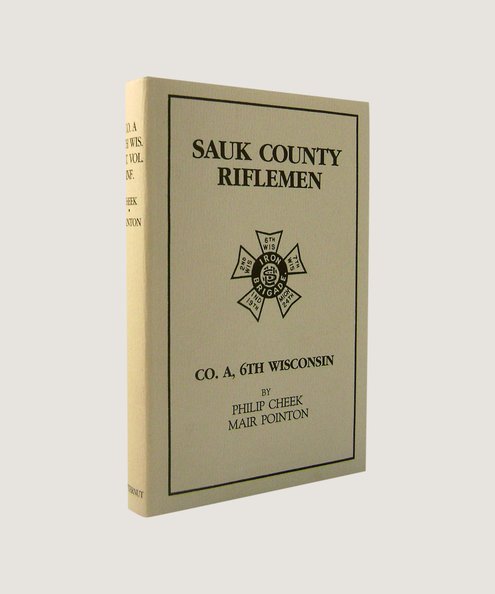 History of the Sauk County Riflemen  Cheek, Philip & Pointon, Mair