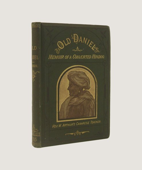 Old Daniel; or, Memoir of a Converted Hindoo, with Observations on Mission Work in the Goobe Circuit, and Description of Village Life in India  Hodson, Thomas