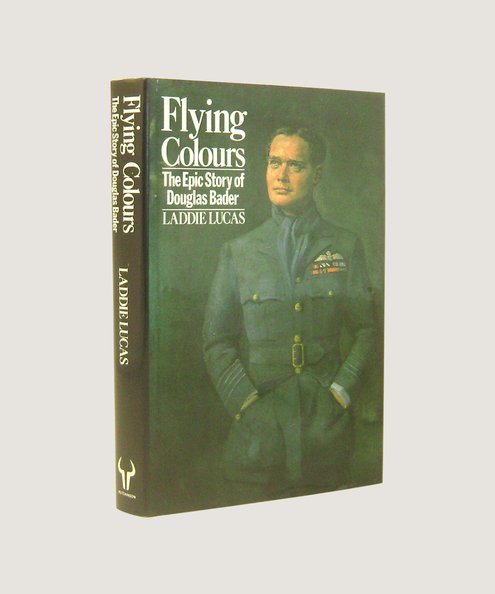  Flying Colours The Epic Story of Douglas Bader  Lucas, Laddie