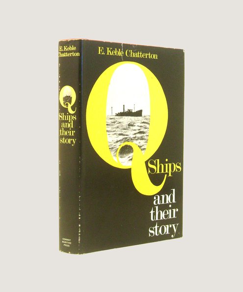  Q-SHIPS AND THEIR STORY  Chatterton, E. Keble