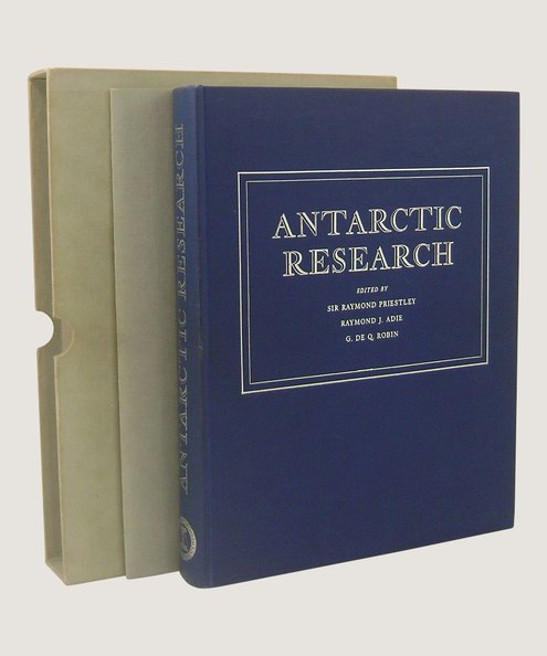  Antarctic Research  Priestley, Sir Raymond; Adie, Raymond J & Robin, G De Q (editors)