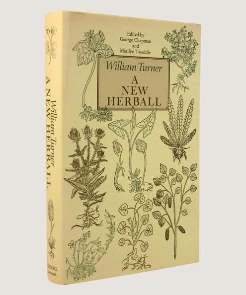  A New Herball  Turner, William; Chapman, George & Tweddle, Marilyn (editors)