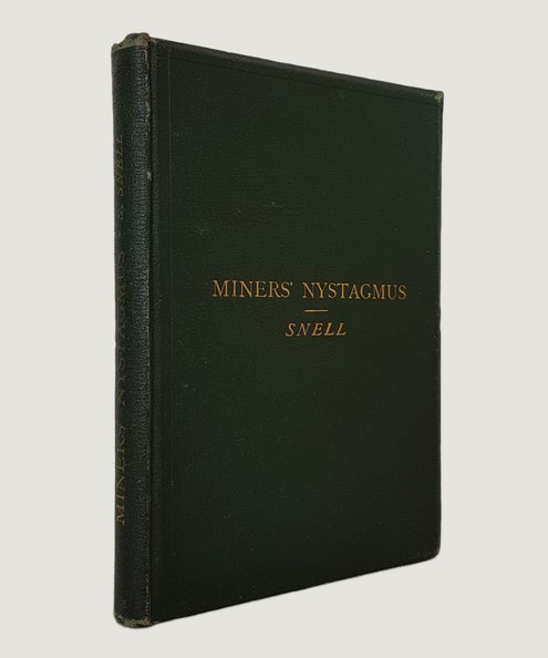  Miners' Nystagmus and its Relation to Position at Work and the Manner of Illumination.  Snell, Simeon