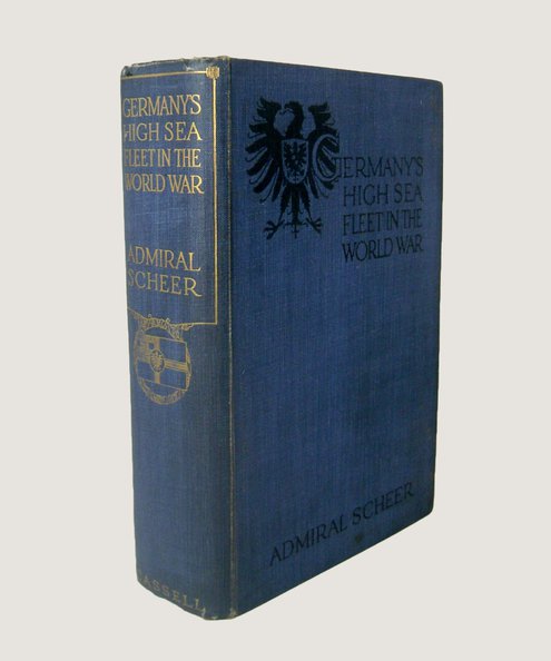 From the library of Col Lancelot Robson, DSO, commanding officer during Germany’s first attack on British soil.                             Germany's High Sea Fleet in the World War.  Scheer, Admiral.