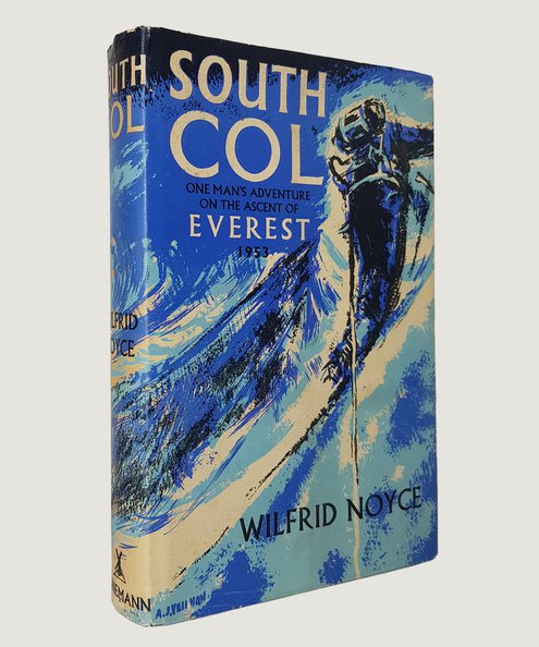 South Col: One Man’s Adventure on the Ascent of Everest 1953.  Noyce, Wilfrid.