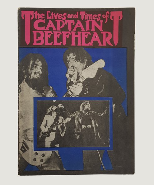  The Lives and Times of Captain Beefheart.  [Britton, David]; Winner, Langdon et al.
