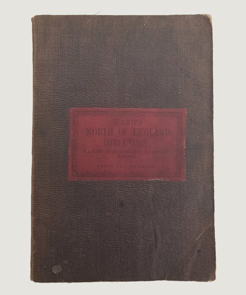  Ward's North of England Directory containing Corbridge, Blyth, Hexham, Haydon Bridge, Haltwhistle, Penrith, Morpeth, with their localities  Ward, Robert.